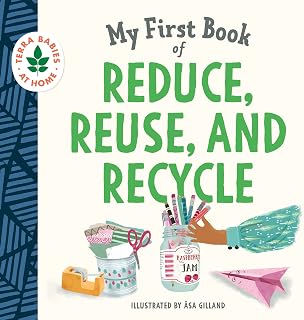 My First Book of Reduce, Reuse, Recycle: Eco Board Book for Babies & Toddlers (Terra Babies at Home Series)