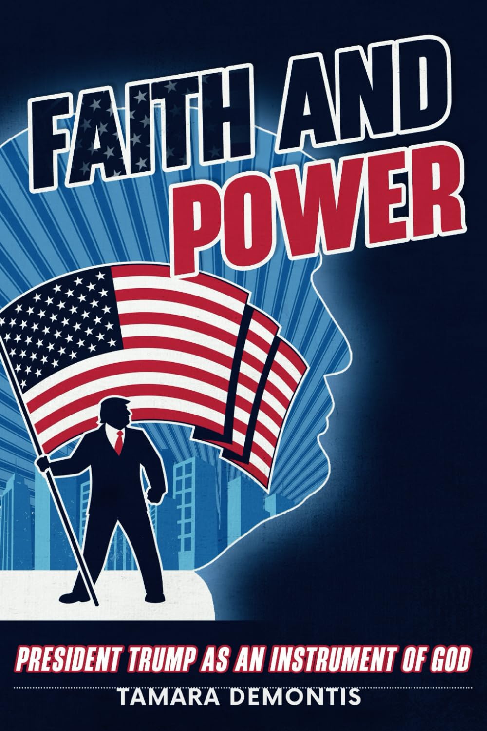 Faith and Power. President Trump as an instrument of God