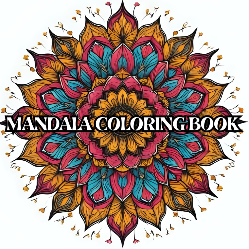 Mandala Coloring Book: Discover the Art of Mindful Creativity with Our Mandala Coloring Book