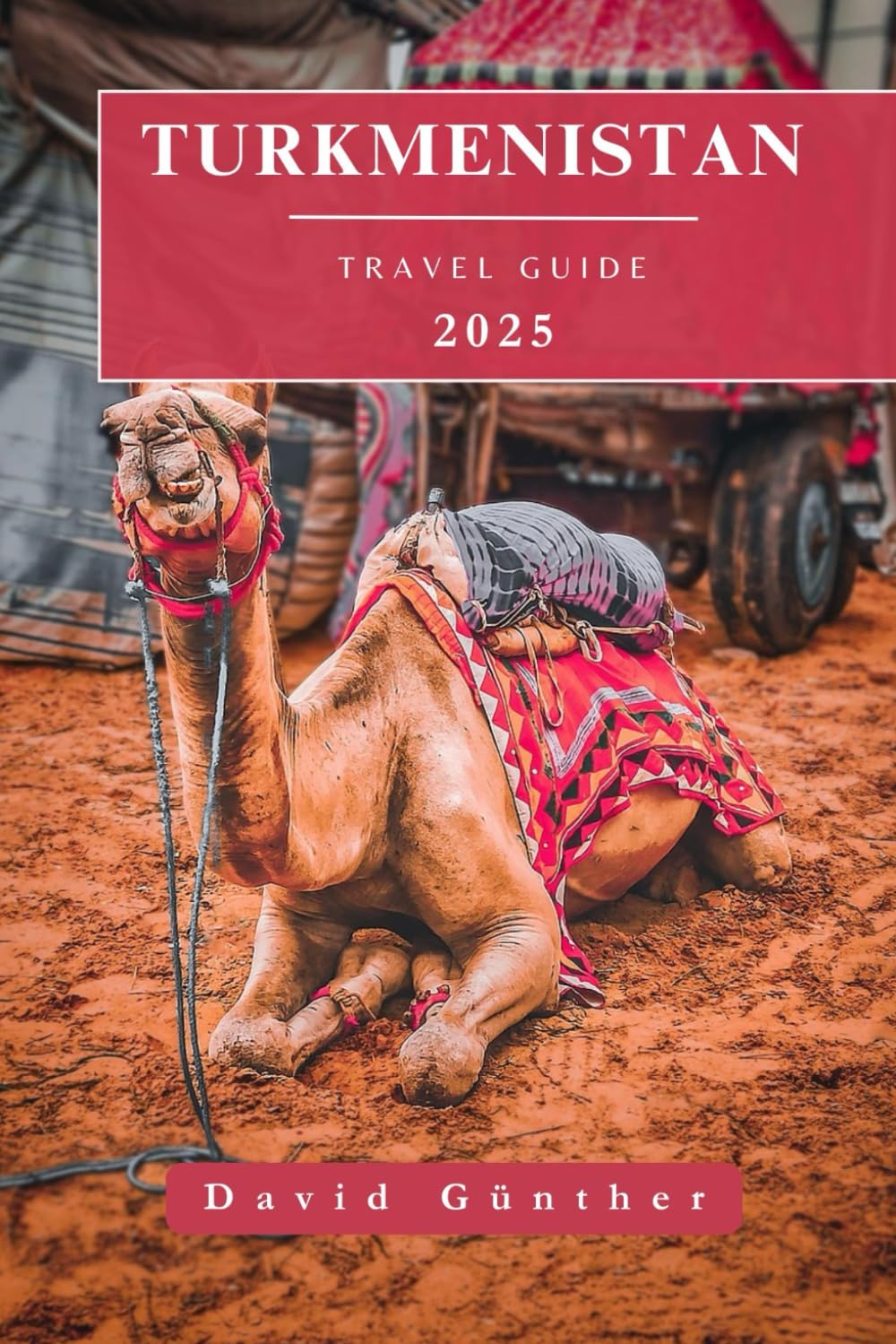 TURKMENISTAN TRAVEL GUIDE: Essential Information and Tips to Prepare for Your Trip: Everything You Should Know Before You Go (Across Global Travel Guide Series)