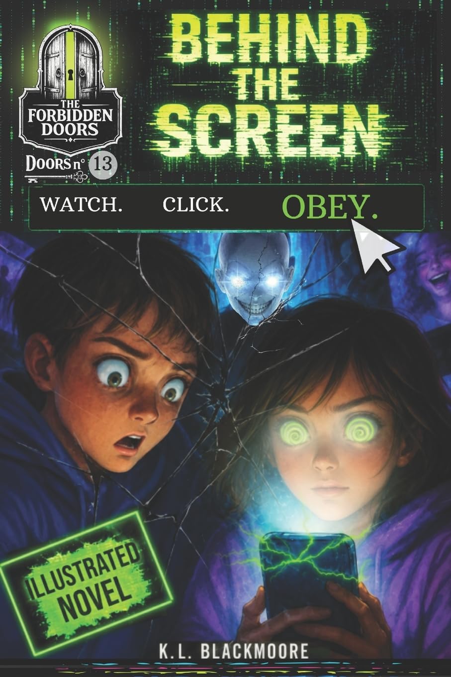 Behind the screen: A middle-grade novel (ages 8–12), blending fantasy, mystery, and adventure in a story of friendship confronting an invisible danger. (K.L. BLACKMOORE YOUTH)