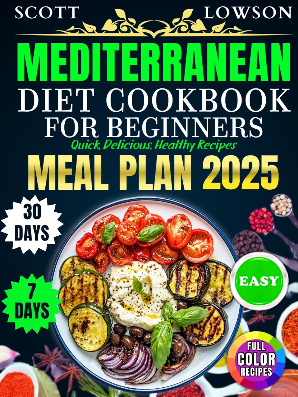 Mediterranean Diet Cookbook for Beginners: Easy, Quick, Delicious Healthy Recipes