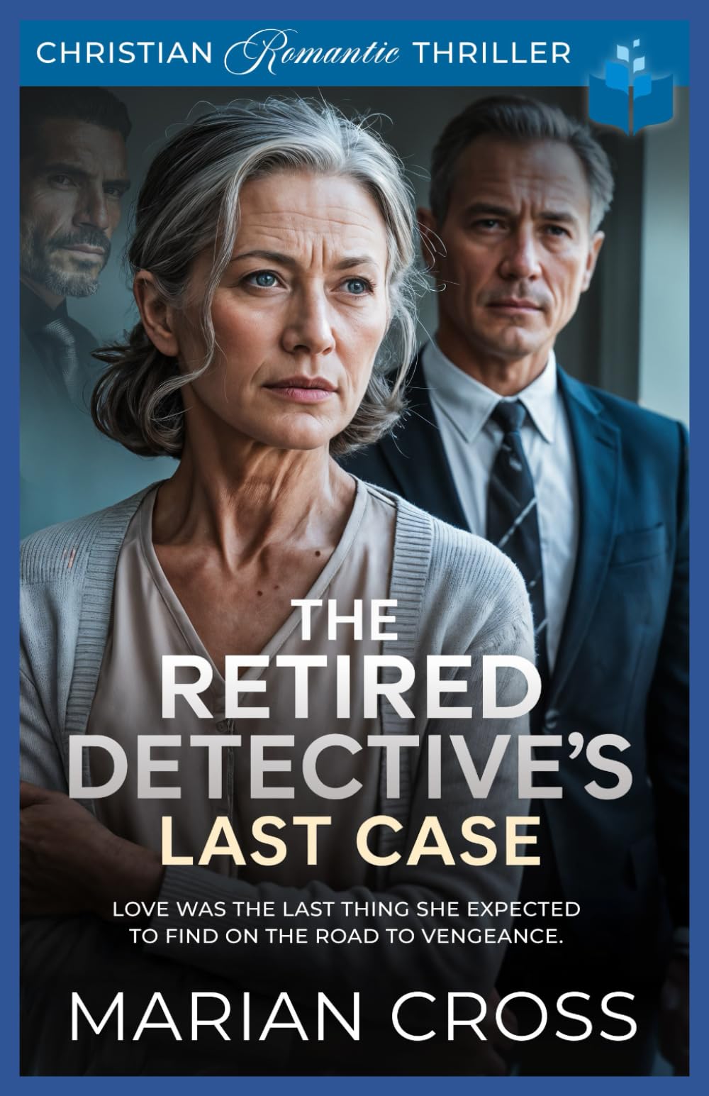 The Retired Detective’s Last Case: A Christian Romantic Thriller: 1 (Grace And Redemption)