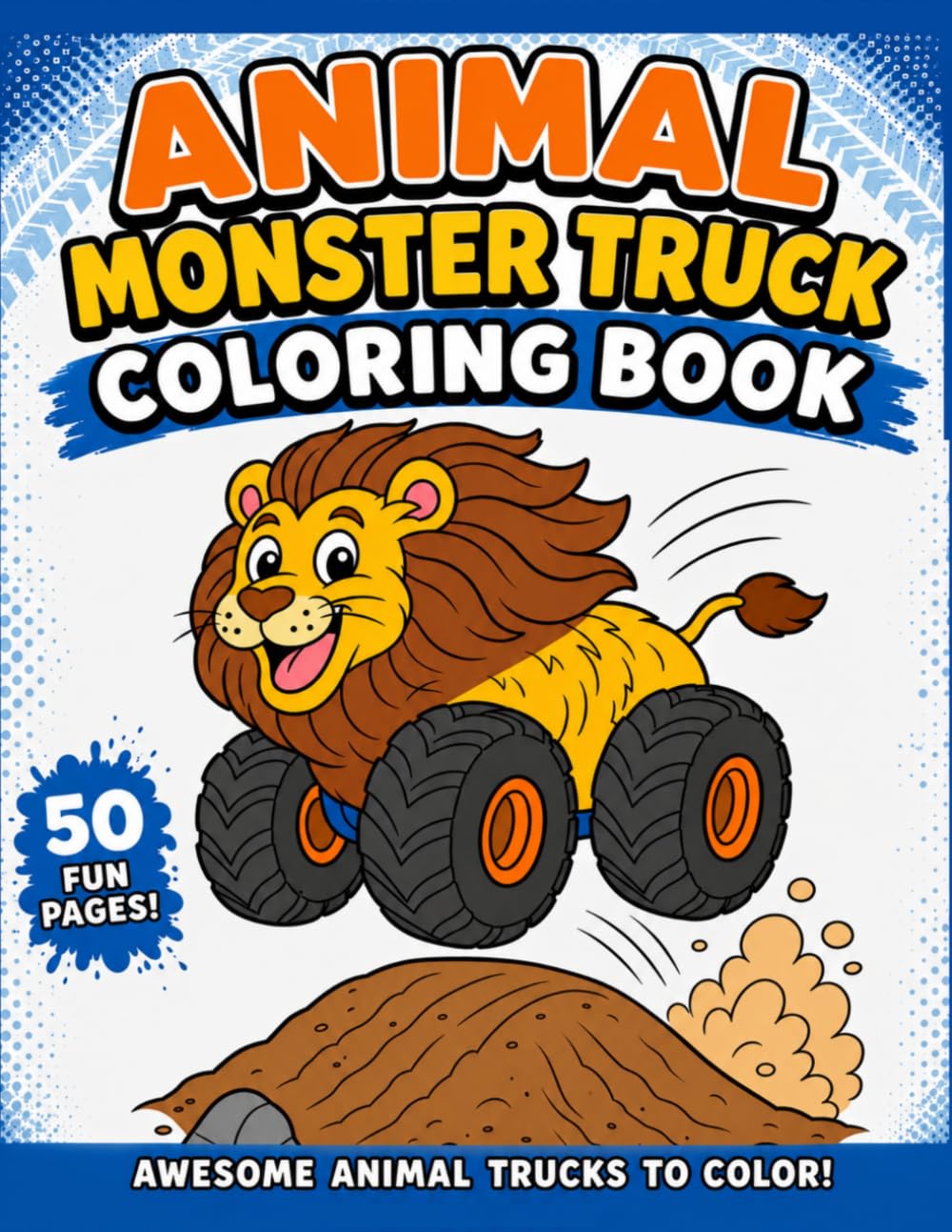 Animal Monster Trucks Coloring Book: 50 Bold and Easy Monster Truck Animals for Kids Ages 4–8