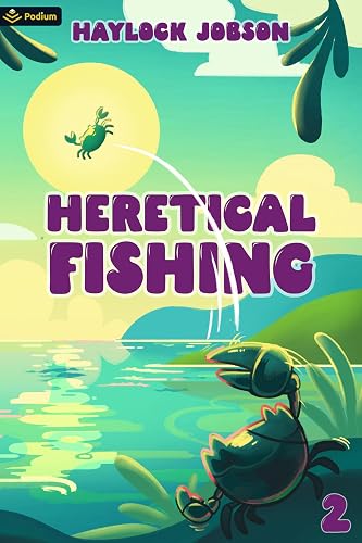 Cover of Heretical Fishing 2: A Cozy Guide to Annoying the Cults, Outsmarting the Fish, and Alienating Oneself