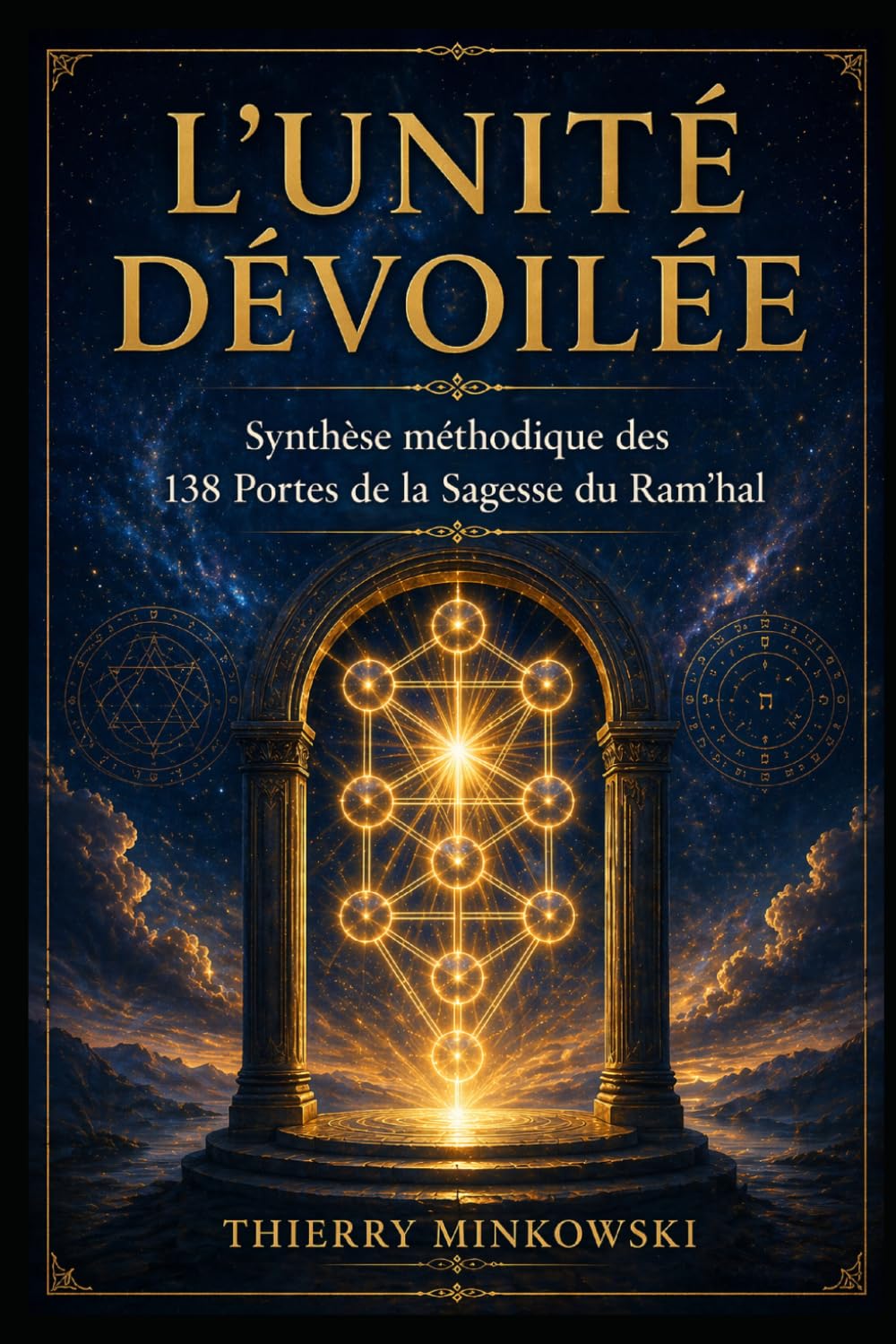 L'Unité Dévoilée: Synthèse méthodique des 138 Portes de la Sagesse du Ram'hal