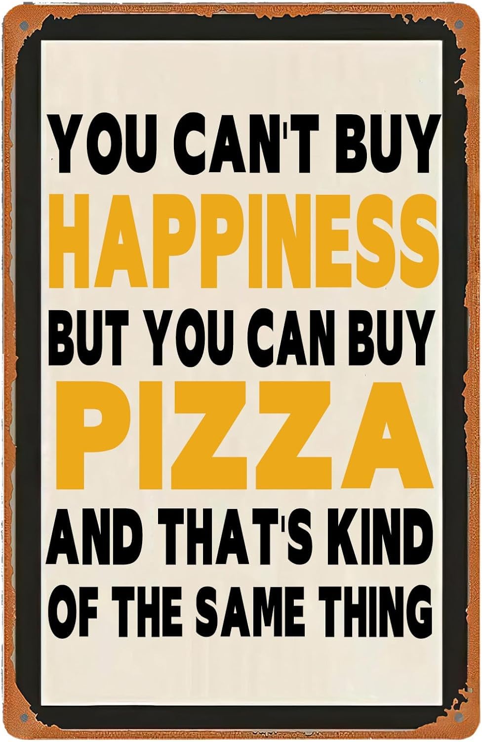 SMAZDFXX You Can't Buy Happiness But You Can Buy Pizza Funny Garage Sign Retro Wall Decor Metal Plaque for Home Garden Yard Bar Pub Outdoor Man Cave Room Door Decor 5.5"x8"