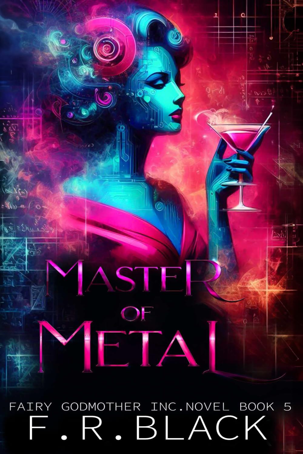 The Master of Metal: A Fairy Godmother Inc. novel -book 5 (Fairy Godmother Inc. Series.)