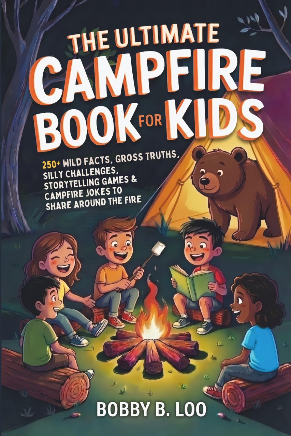 The Ultimate Campfire Book for Kids: A Summer Camp Activity Book with 250+ Wild Facts, Would You Rather Questions, Story Games, Jokes, Riddles, and ... 8–12 (Camp Puzzle Books for Kids and Teens)
