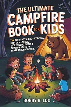 The Ultimate Campfire Book for Kids A Summer Camp Activity Book with 250+ Wild Facts, Would You Rather Questions, Story Games, Jokes, Riddles, and ... 812 Camp Puzzle Books for Kids and Teens