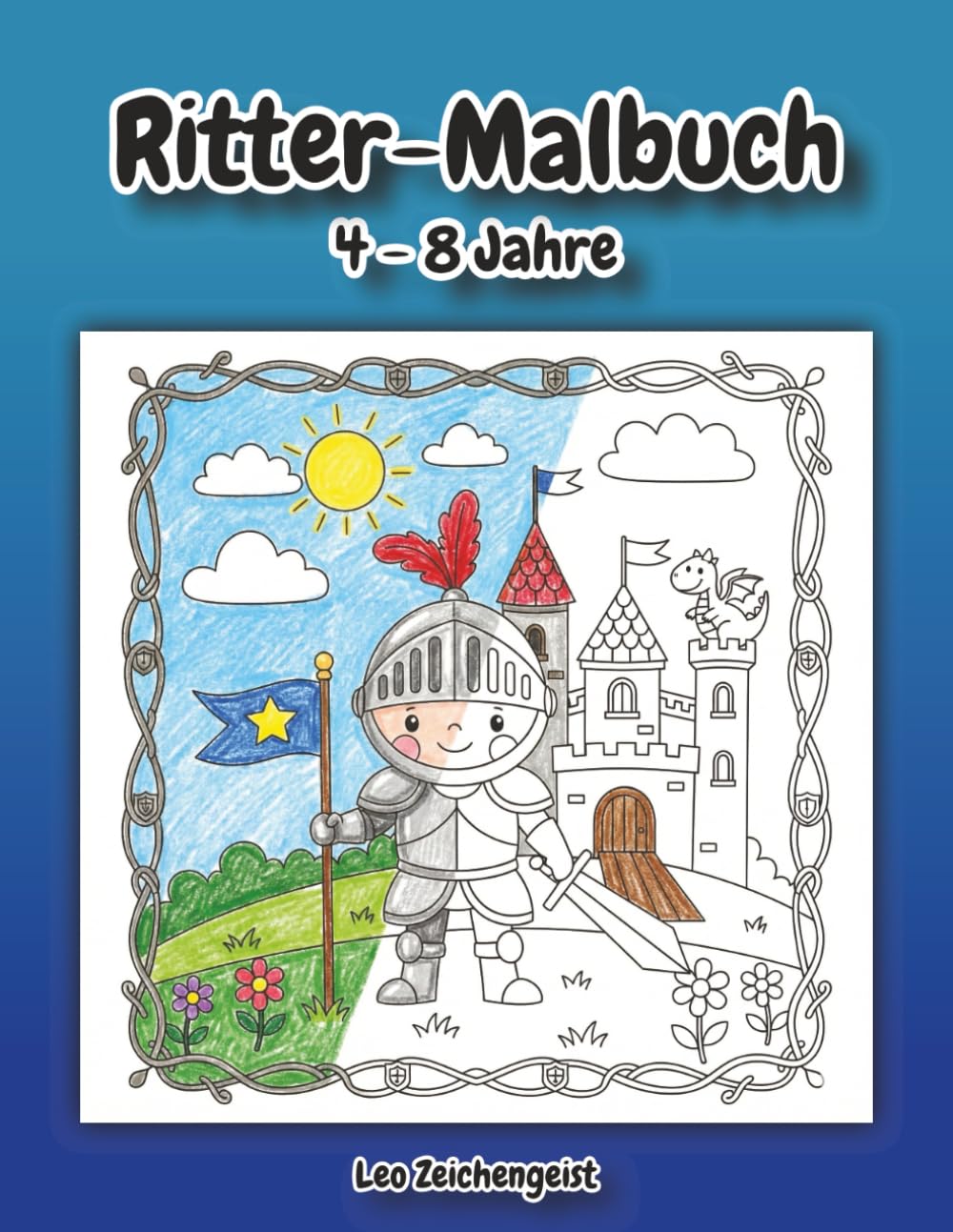Ritter-Malbuch: Malbuch für Kinder ab 4 Jahren: Drachen, Burgen und tapfere Helden – Großformat 21,6 x 27,9 cm
