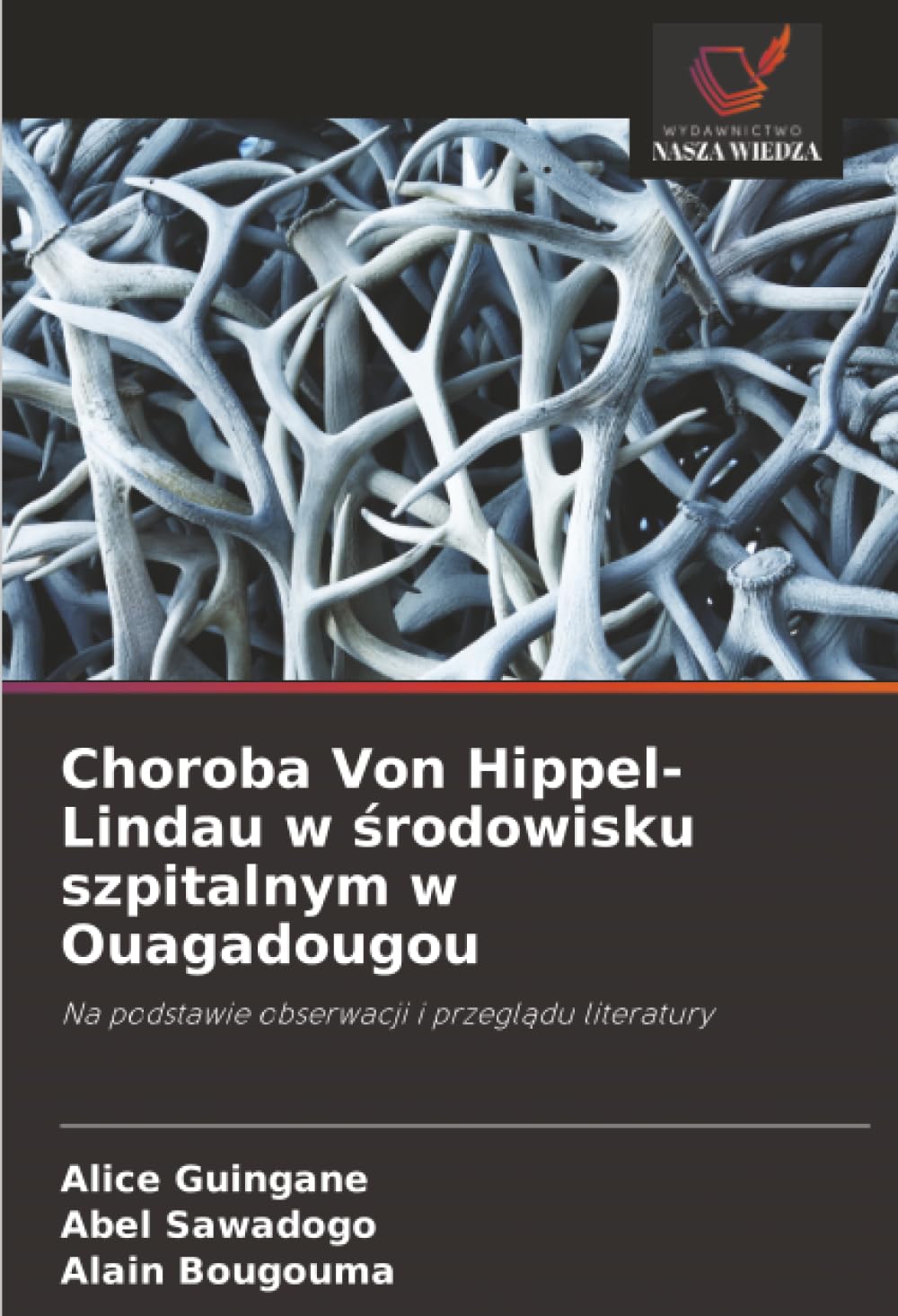 Choroba Von Hippel-Lindau w ¿rodowisku szpitalnym w Ouagadougou: Na podstawie obserwacji i przegl¿du literatury