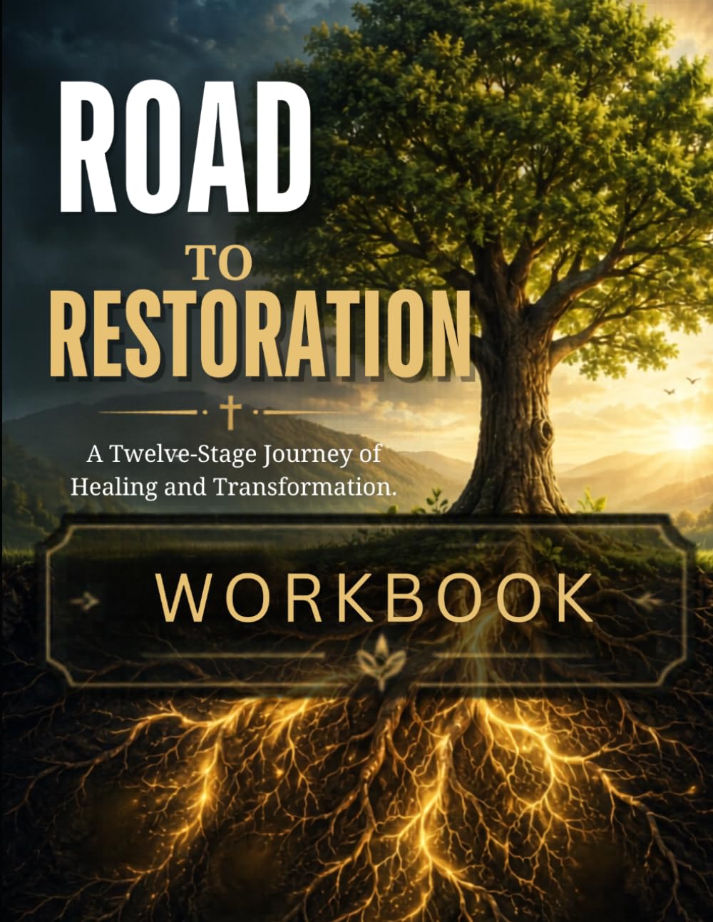 Road to Restoration: A Twelve-Stage Journey of Healing and Transformation
