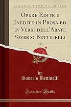 Opere Edite e Inedite in Prosa ed in Versi dell'Abate Saverio Bettinelli, Vol. 8 (Classic Reprint)