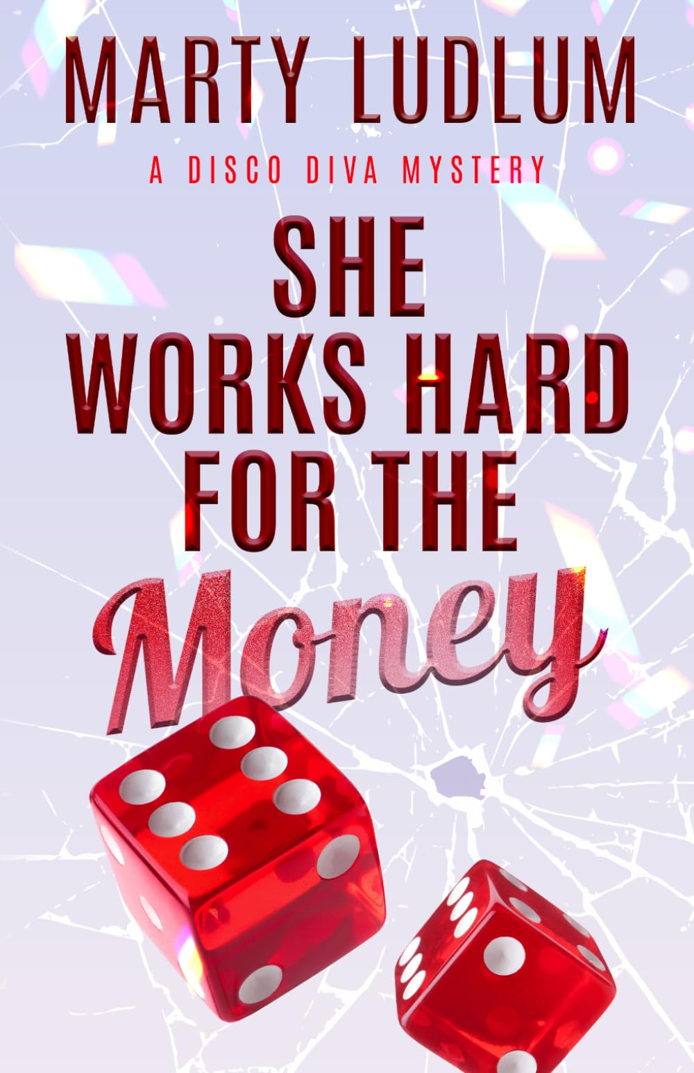 She Works Hard for the Money: 2 (Disco Diva Mysteries)