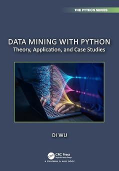 Data Mining with Python Chapman & Hall/CRC The Python Series