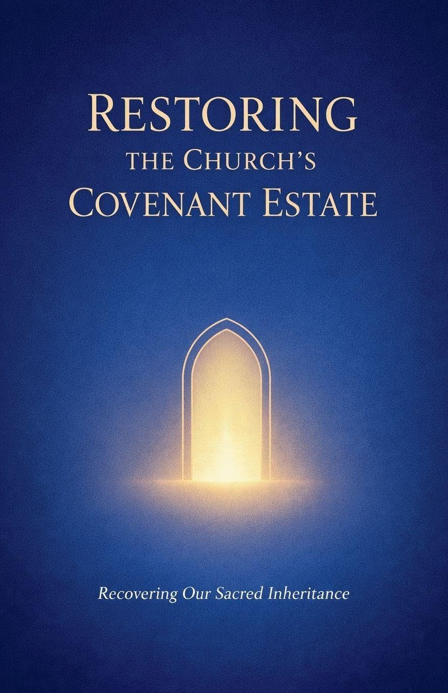 Restoring the Church's Covenant Estate: 3 (Becoming the Bride of Christ)