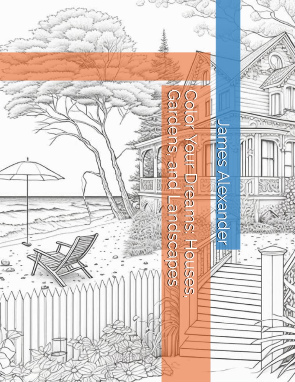 Color Your Dreams: Houses, Gardens, and Landscapes