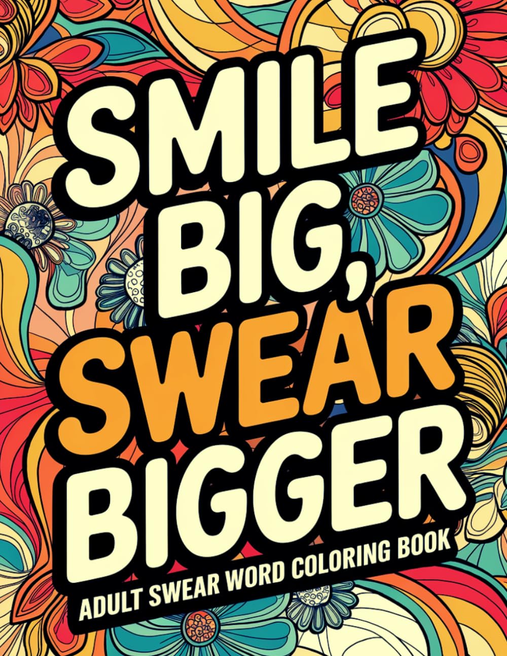 Adult Swear Word Coloring Book: 50 Motivational & Inspirational Sweary Cuss Words Colouring Pages for Stress Relief and Relaxation (Swear Word Coloring Book for Adults)