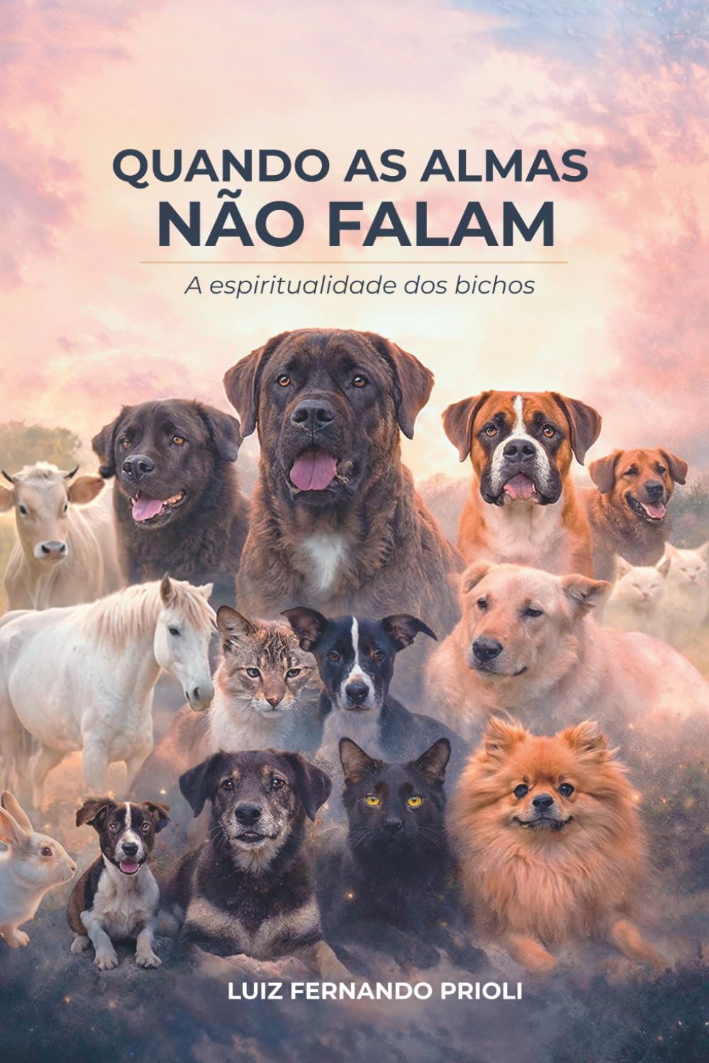 QUANDO AS ALMAS NÃO FALAM: A Espiritualidade dos bichos