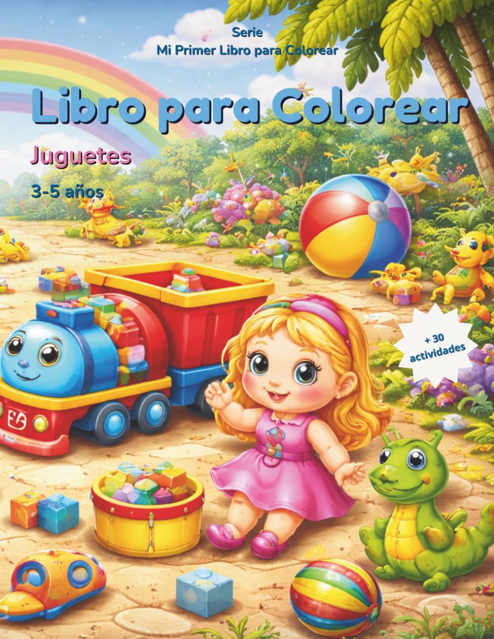 Mi Primer Libro de Colorear: Juguetes: Peluches, bloques, trenes y juguetes divertidos para colorear | Dibujos sencillos para niños de 3 a 5 años