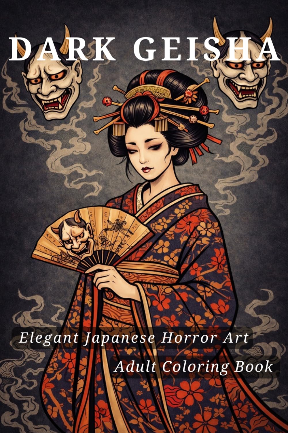 DARK GEISHA: Elegant Japanese Horror Art: Adult Coloring Book