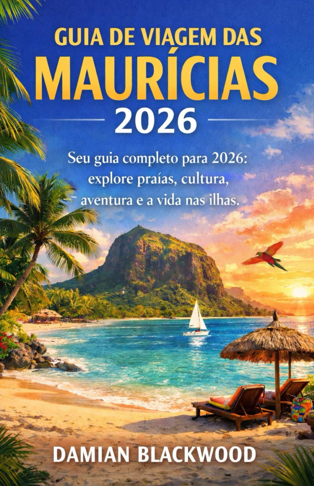 GUIA DE VIAGEM DAS MAURÍCIAS 2026: Seu guia completo para 2026: explore praias, cultura, aventura e a vida nas ilhas.