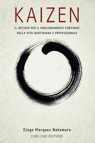 Kaizen: Il metodo per il miglioramento continuo nella vita quotidiana e professionale