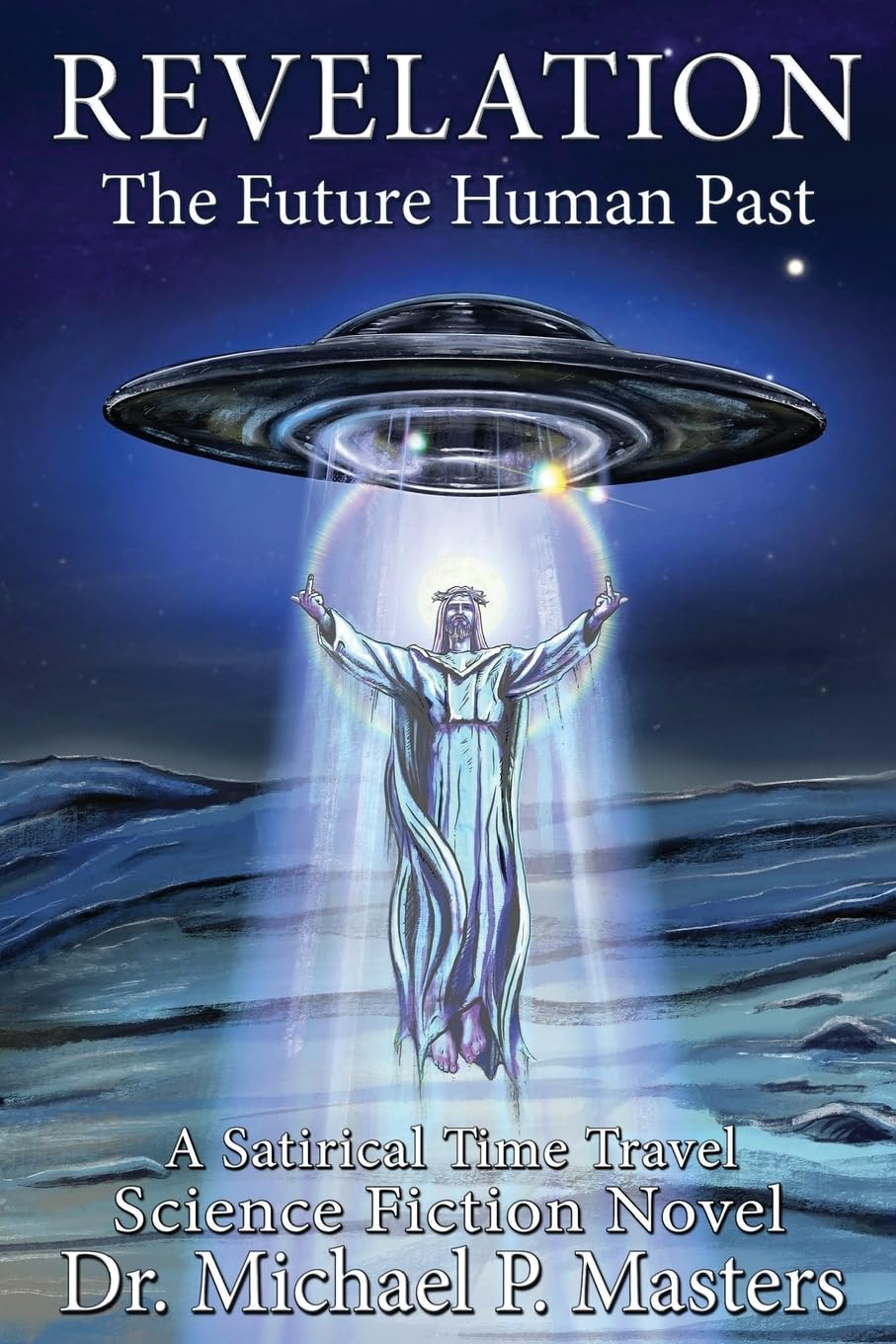 Revelation The Future Human Past Masters, Dr. Michael P