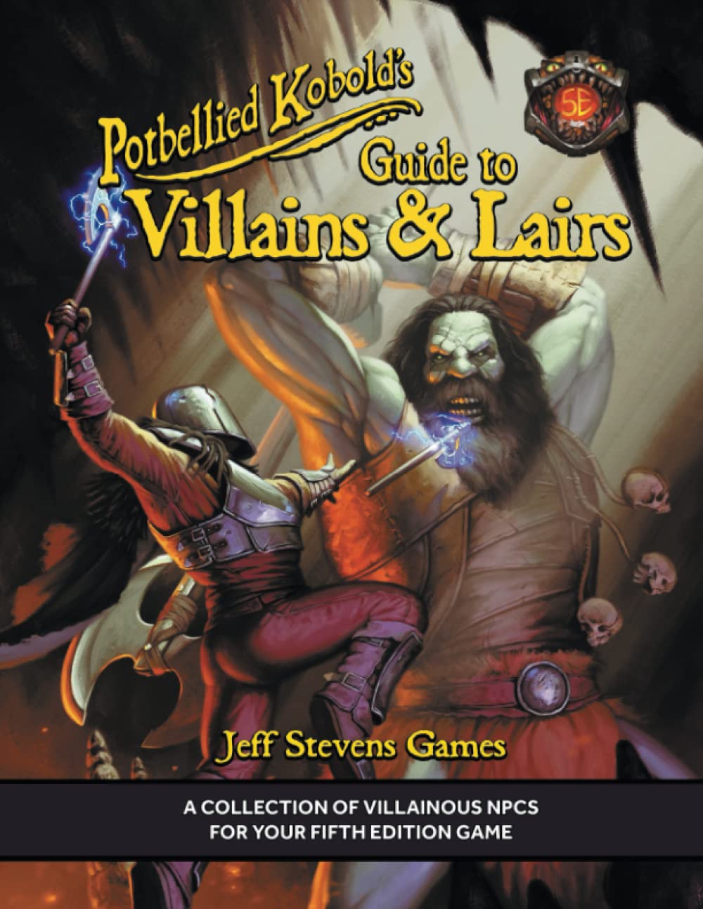 Potbellied Kobold's Guide to Villains & Lairs: A Collection Of Villainous NPCs For Your Fifth Edition Game