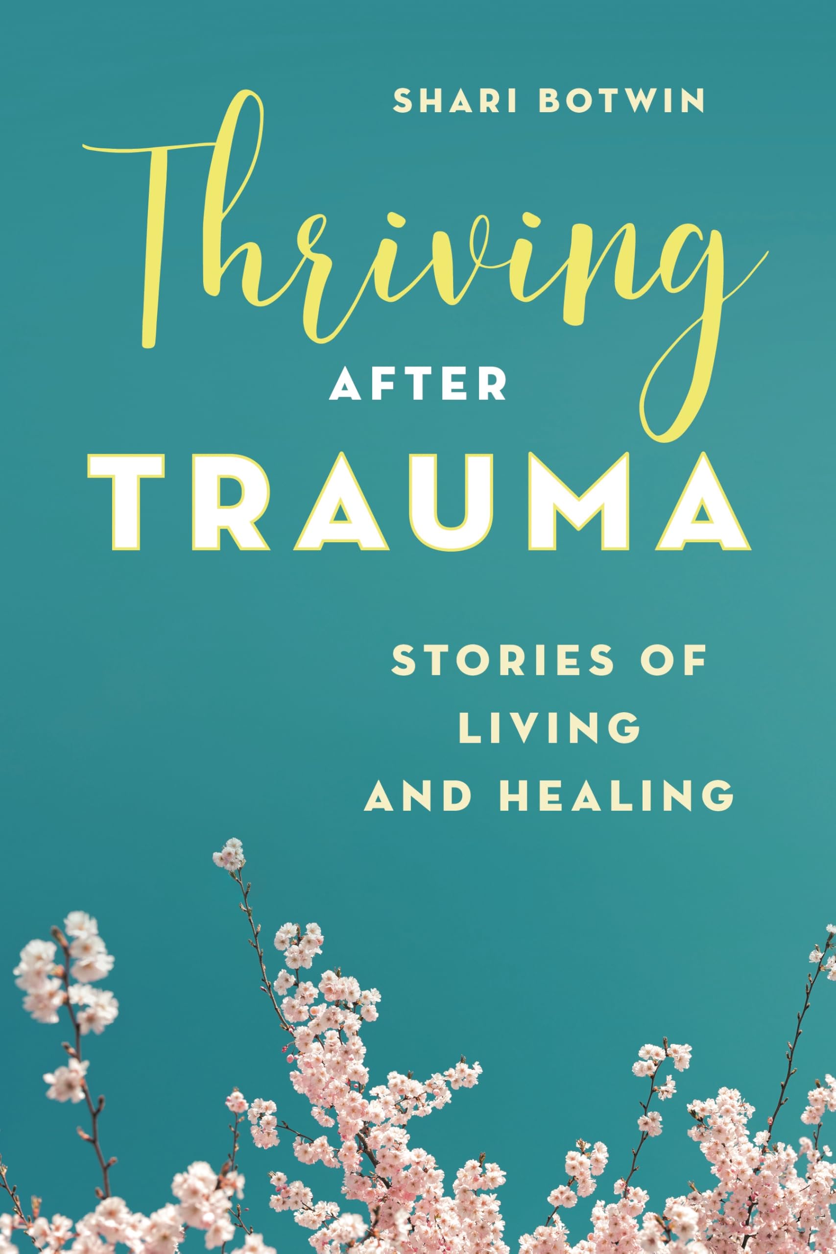 Thriving After Trauma: Stories of Living and Healing