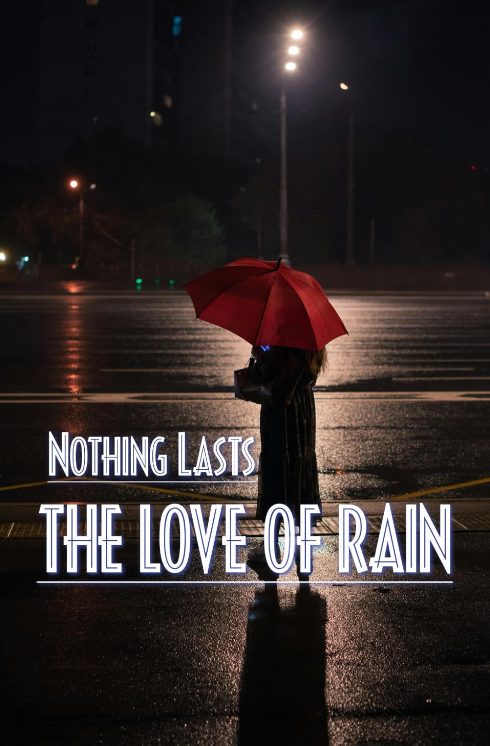 THE LOVE OF RAIN: When The World Fell Silent, The Rain Stayed