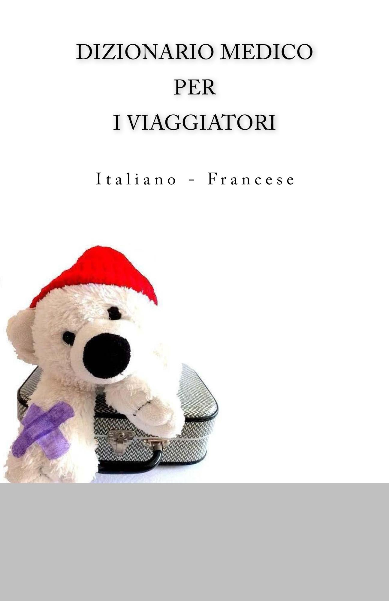 DIZIONARIO MEDICO PER I VIAGGIATORI: Italiano - Francese (Italian Edition)