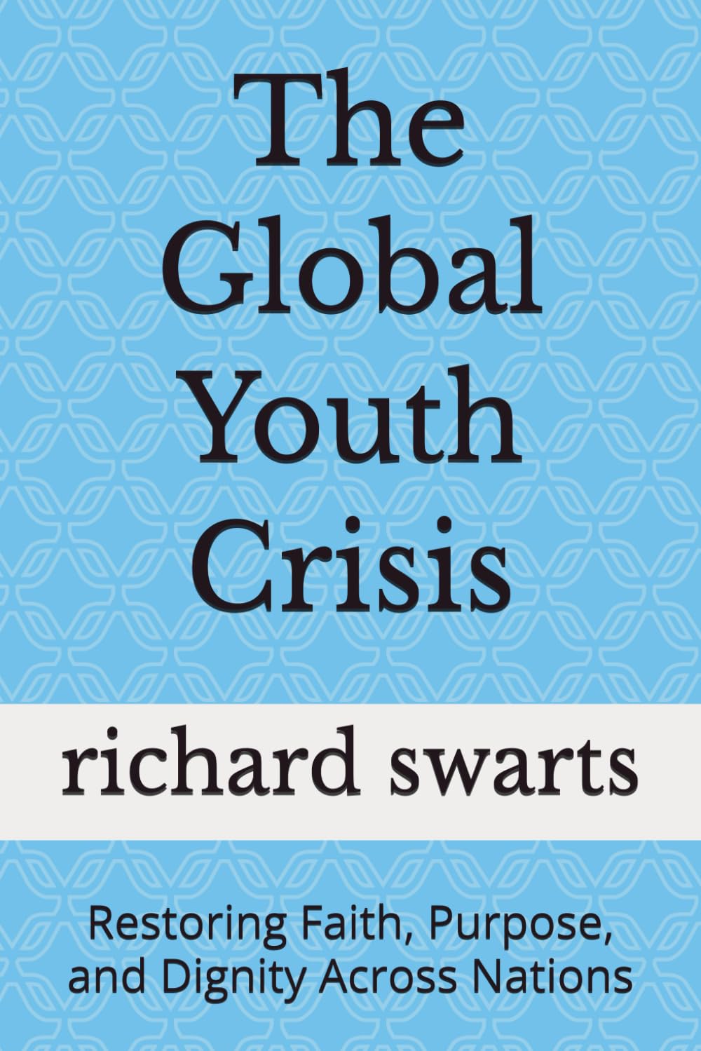 The Global Youth Crisis: Restoring Faith, Purpose, and Dignity Across Nations