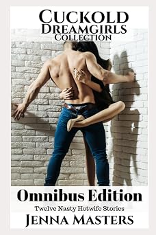 Cuckold Dreamgirls Collection Twelve Filthy Hotwife Stories Short Story Collections