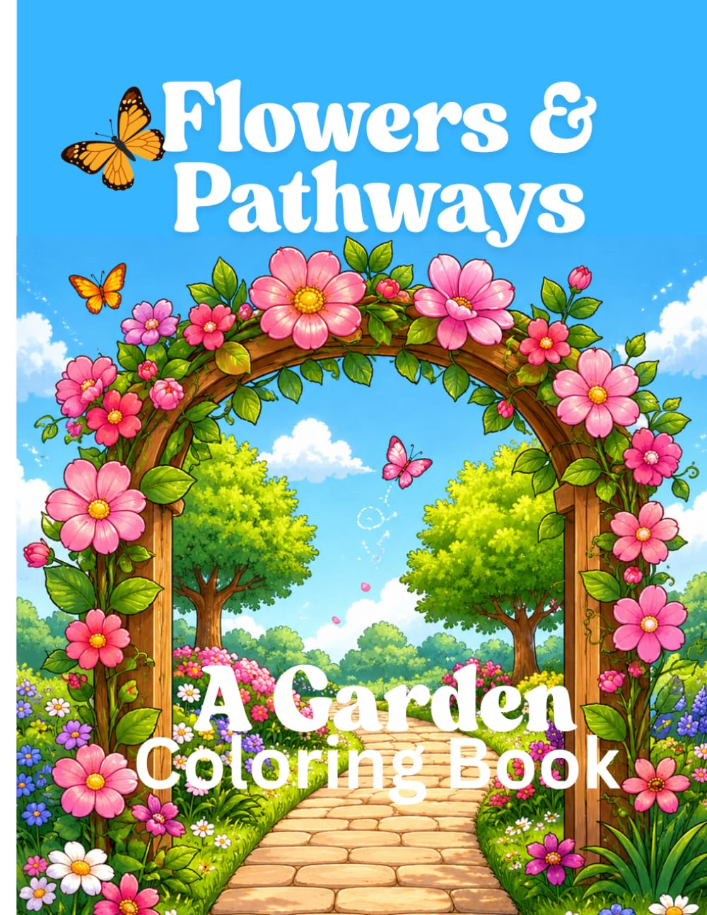 Flowers & Pathways: A Garden Coloring Book for teens and adults: Relaxing coloring pages