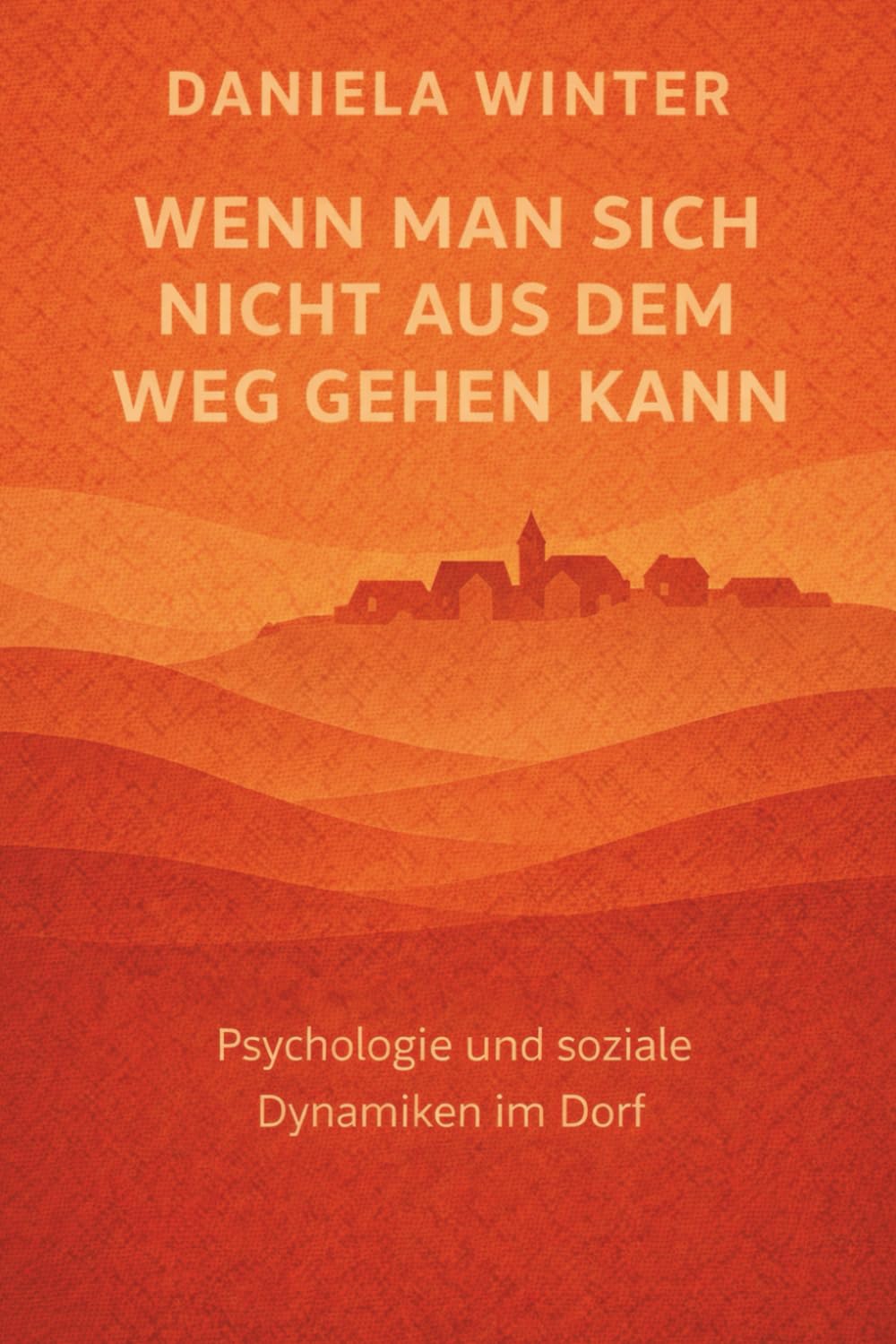 Wenn man sich nicht aus dem Weg gehen kann - Psychologie und soziale Dynamiken im Dorf: Dorfpsychologie | Konflikte im Dorf | Zusammenleben auf dem Land | Kommunikation im Dorf