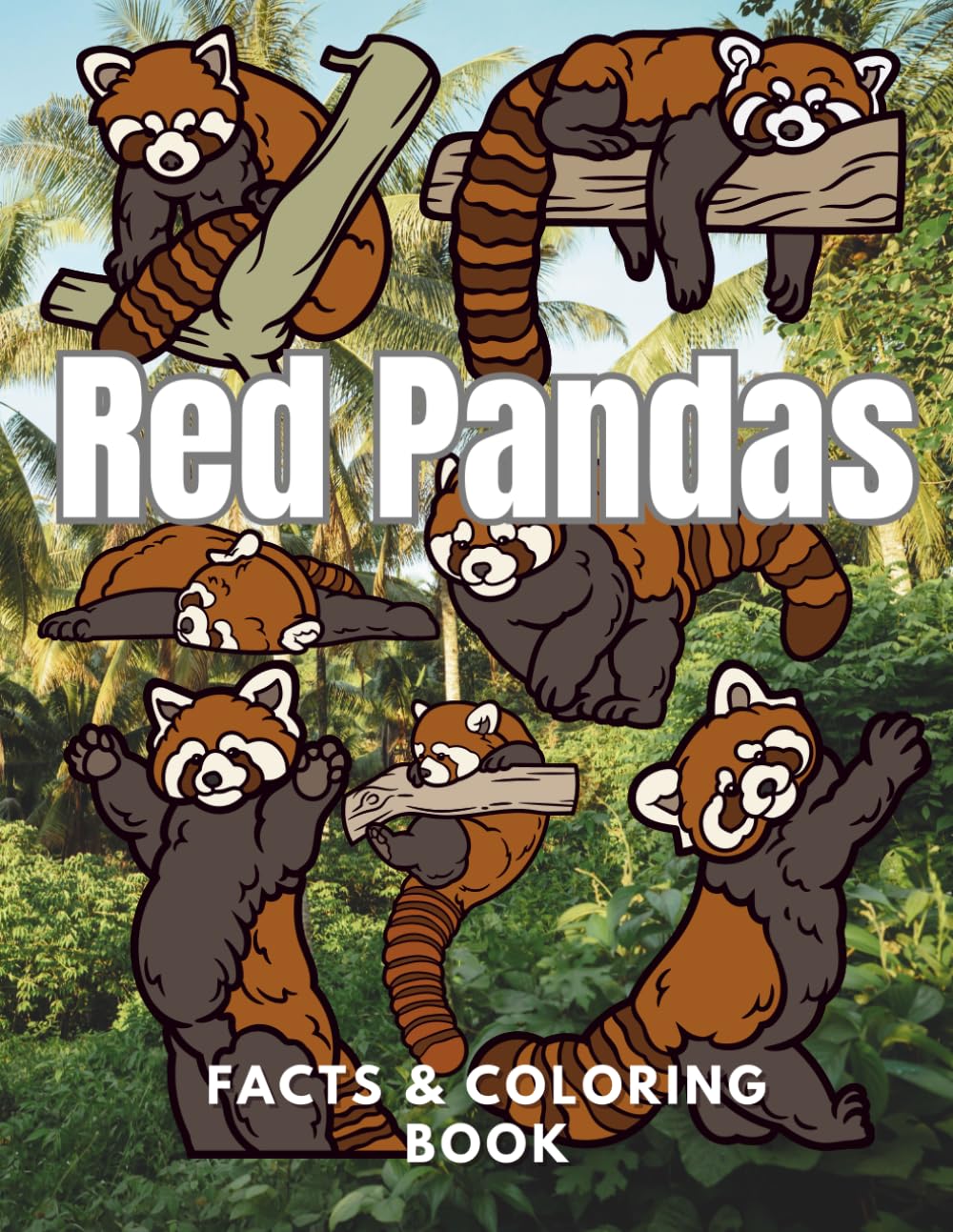 Red Pandas: Facts & Coloring Book: Activity Book for Children Aged 2 to 16 Years (Animal Facts and Coloring)