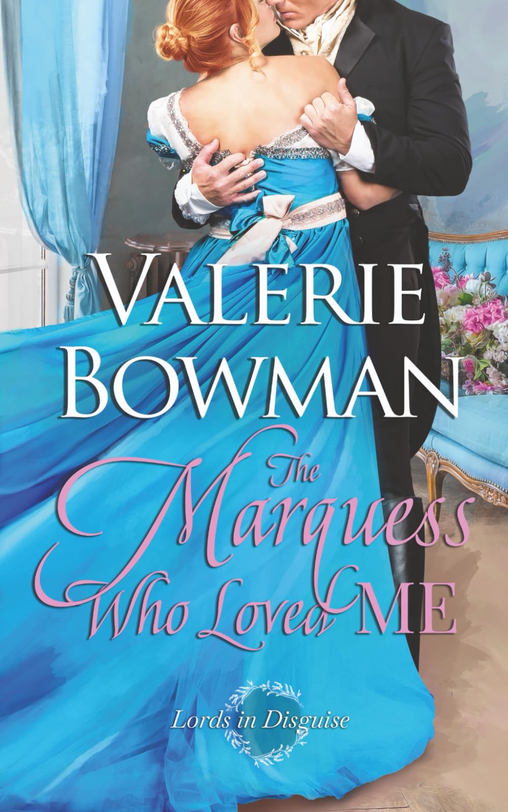 The Marquess Who Loved Me: 3 (Lords in Disguise)