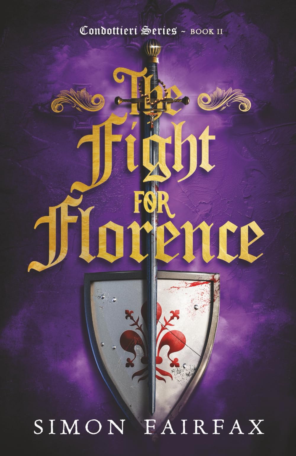 The Fight for Florence: The adventures of Flavio Sabatini book 2 (Condotierri series)