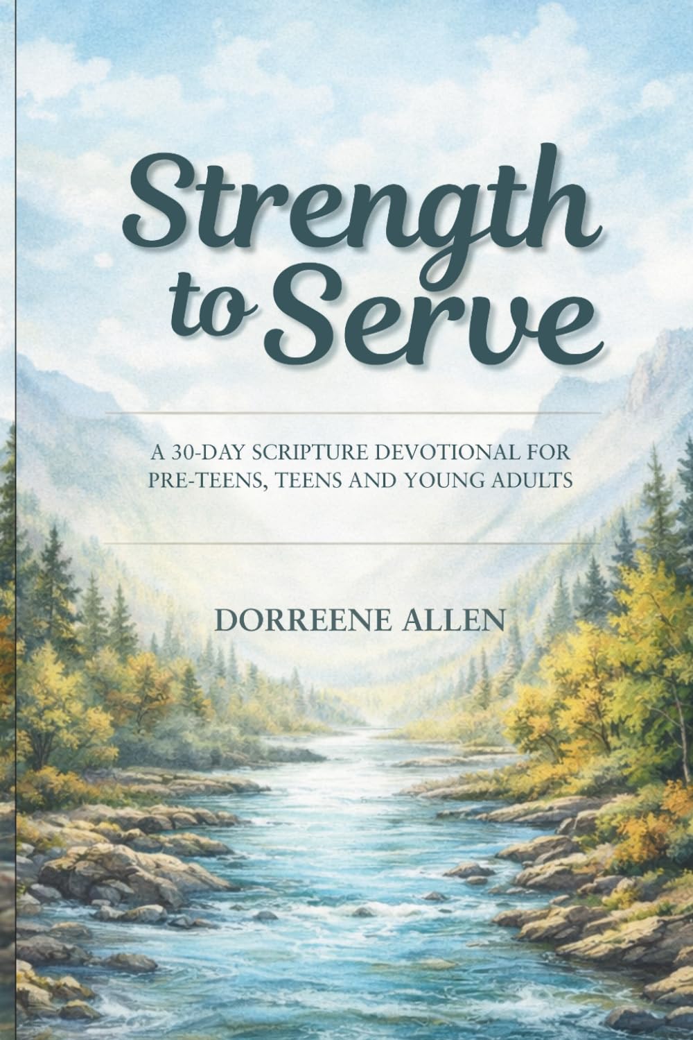 Strength to Serve: A 30-Day Scripture Devotional for Pre-Teens, Teens, and Young Adults