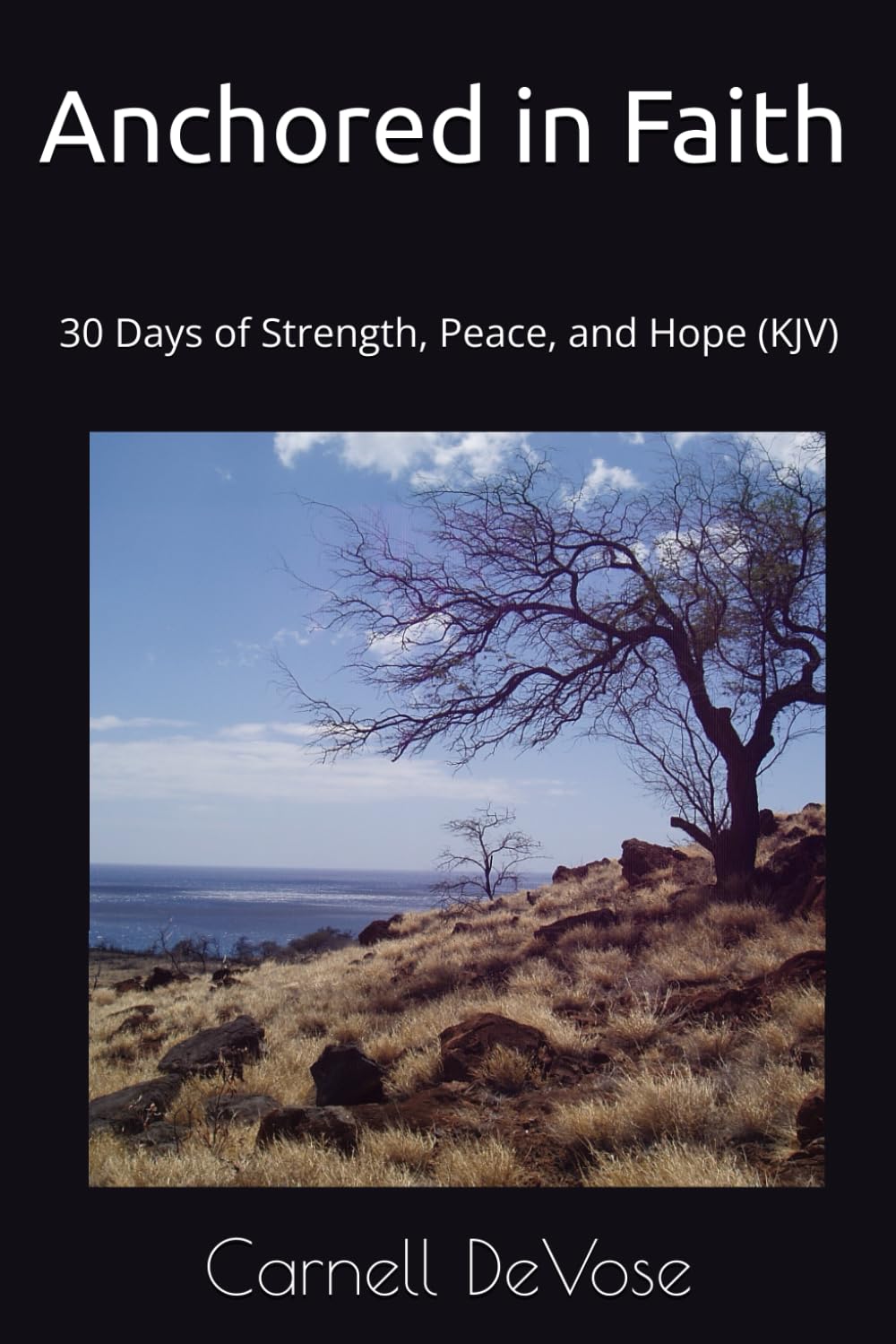 Anchored in Faith: 30 Days of Strength, Peace, and Hope (KJV)