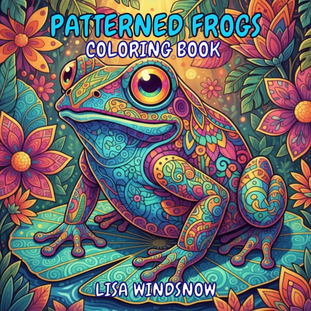 PATTERNED FROGS: COLORING BOOK (CHAMELEONS, LIZARDS AND FROGS)