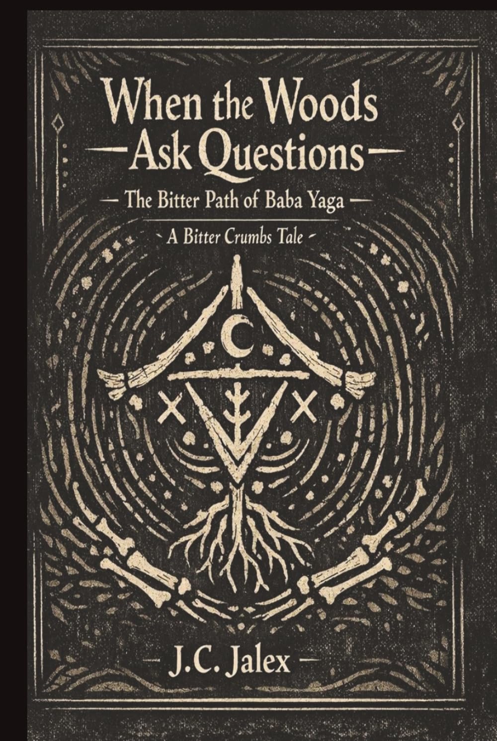 When The Woods Ask Questions : The Bitter Path of Baba Yaga: A Bitter Crumbs Tale