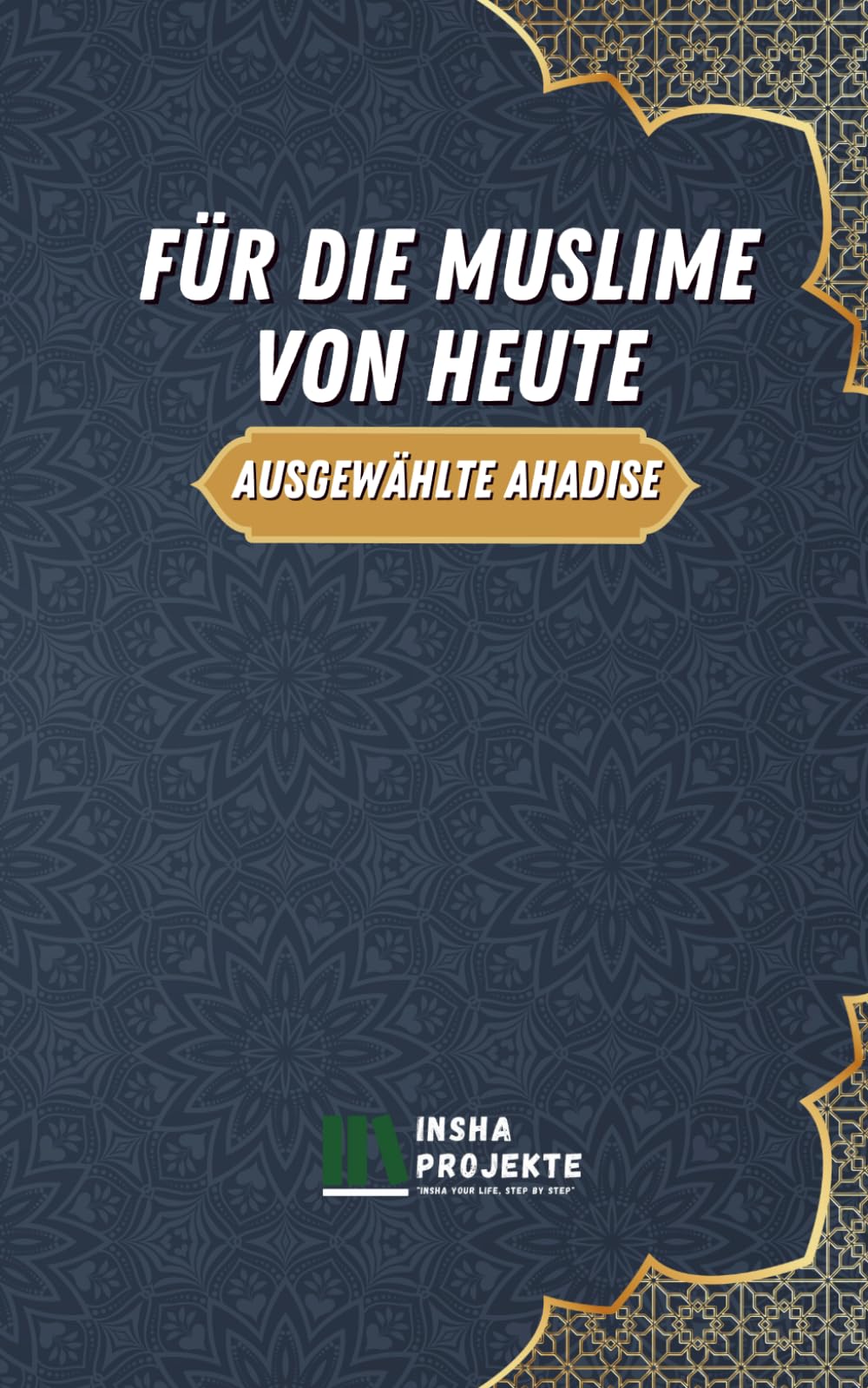 Für die Muslime von heute: Ausgewählte Ahadise
