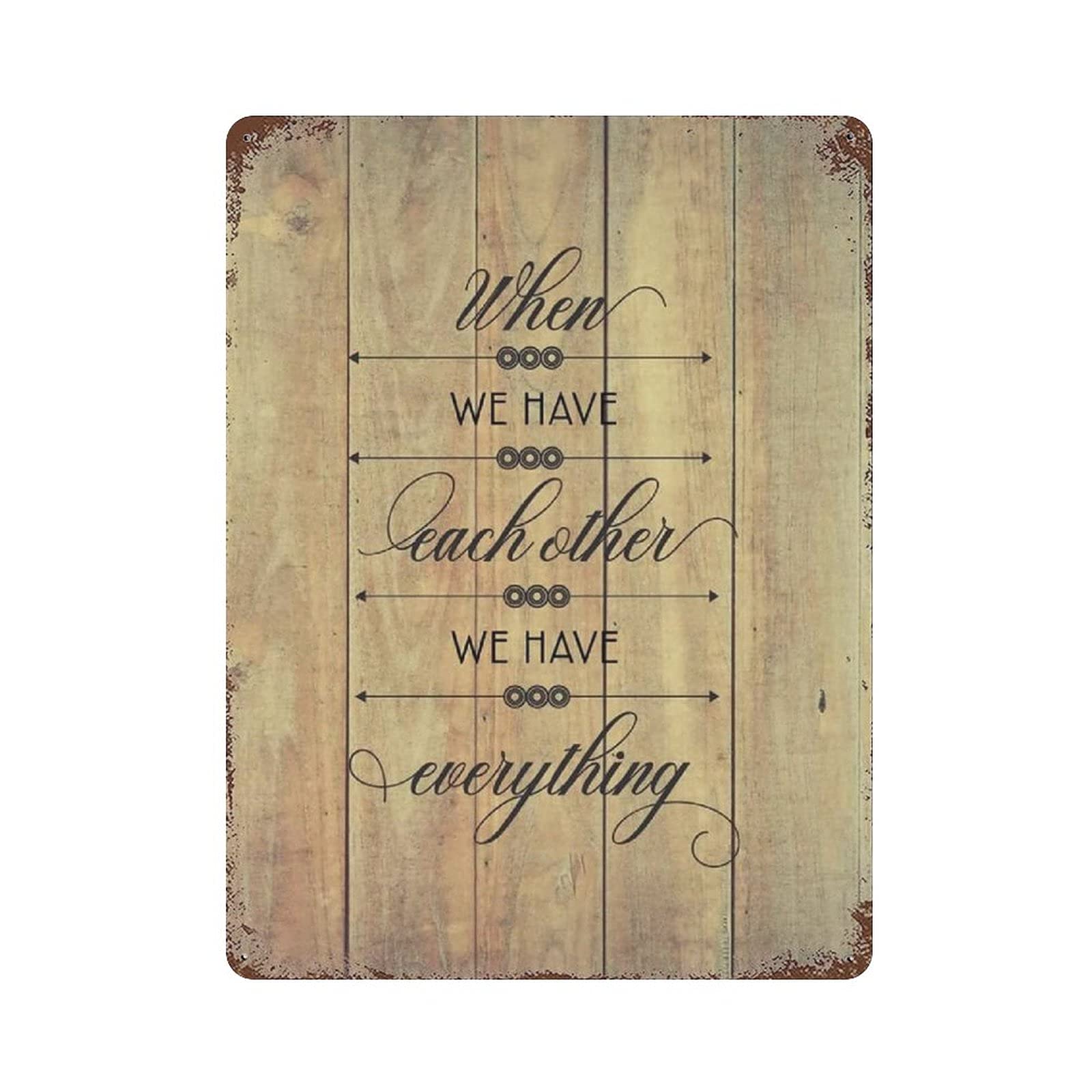 rayprint Metal Tin Sign When We Have Each Other, We Have Everything Vintage Tin Poster Metal Sign Wall Decoration Country Kitchen Home Garage Decor 16"x12"