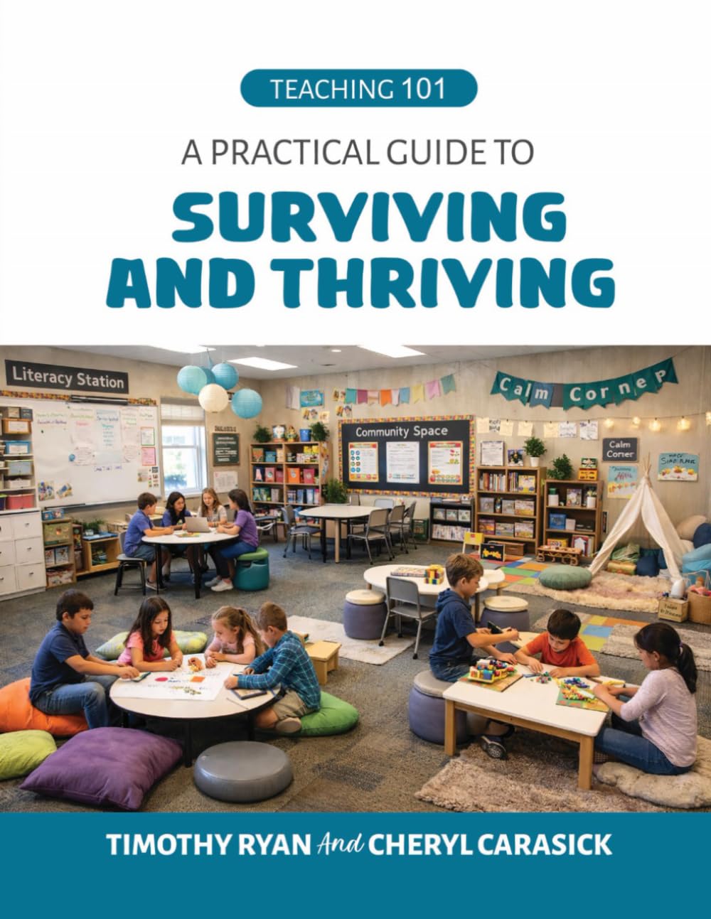 Teaching 101: A Practical Guide to Thriving and Surviving