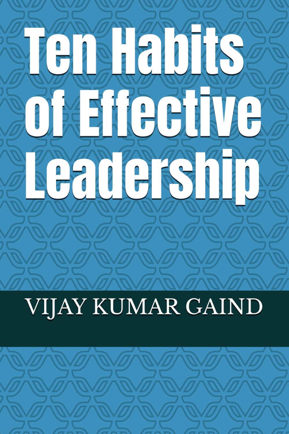 Ten Habits of Effective Leadership