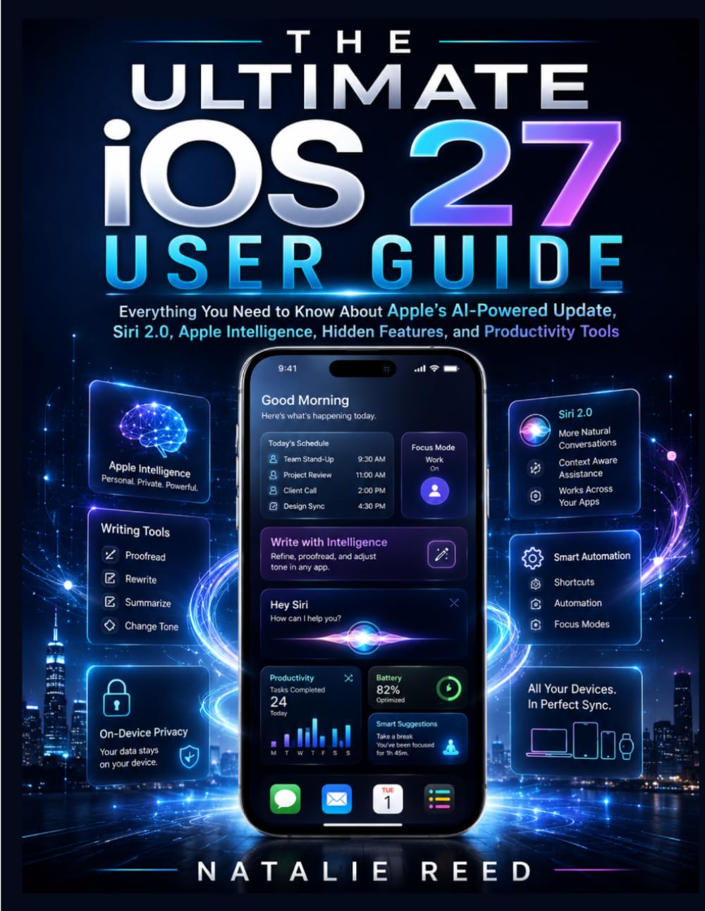 The Ultimate iOS 27 User Guide: Everything You Need to Know About Apple’s AI-Powered Update, Siri 2.0, Apple Intelligence, Hidden Features, and Productivity Tools