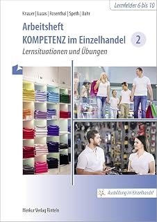 Arbeitsheft Kompetenz im Einzelhandel 2: Lernsituationen und Übungen